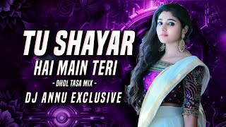 Tu Shayar Hai Main Teri Shayari - Saajan || Dhol Tasa Mix || Dj Annu Exclusive