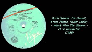 David Sylvian - Words With The Shaman - Pt. 2 Incantation (1985)