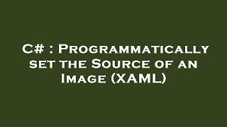 C# : Programmatically set the Source of an Image (XAML)