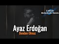 Ayaz Erdoğan Benden Olmaz Melankolik Remix
