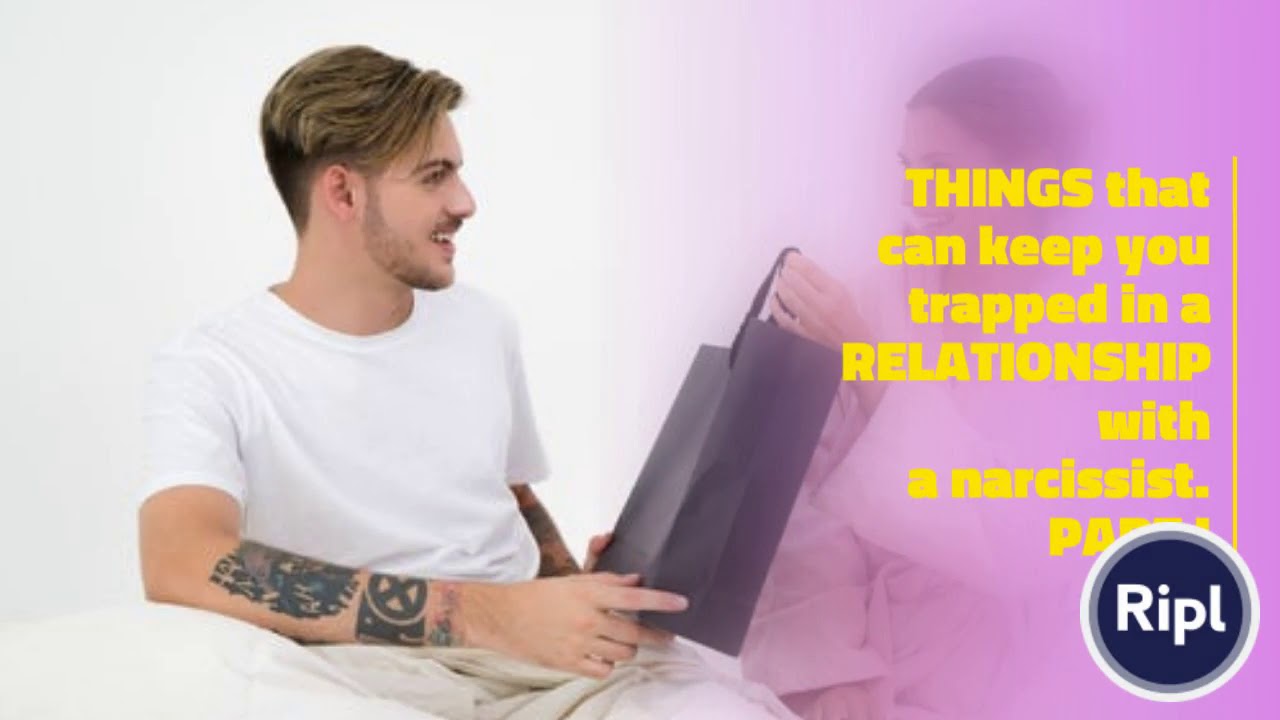 THINGS that can keep you trapped in a RELATIONSHIP with a narcissist ...
