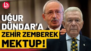 Kılıçdaroğlundan Sözcü Tvden Uğur Dündara Zehir Zemberek Mektup