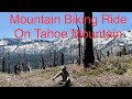 Tahoe Mountain (South) Mountain Biking Outing / MTB / 4K