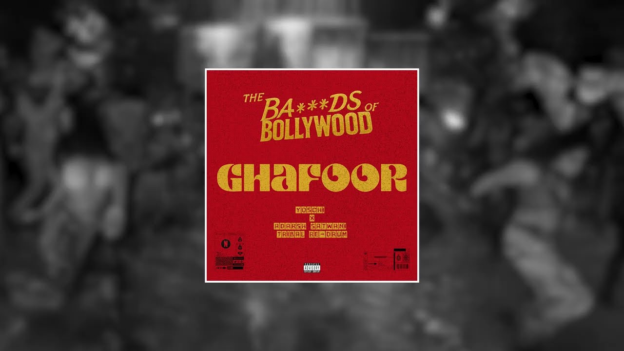 Bads Of Bollywood  - Ghafoor (Yoschi X Adarsh Satwani Tribal Re-Drum)