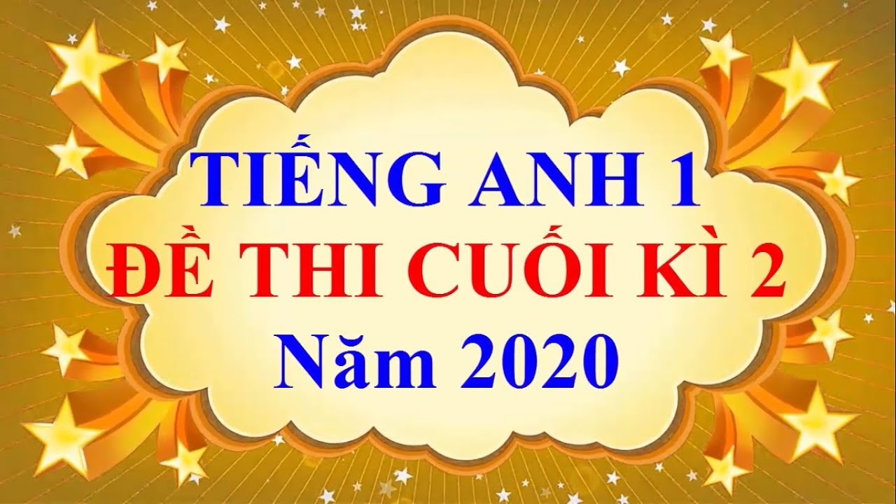 Đề thi học kì 2 lớp 1 môn tiếng anh | Tiếng Anh Lớp 1 – ĐỀ THI CUỐI HỌC KÌ 2 Năm 2020