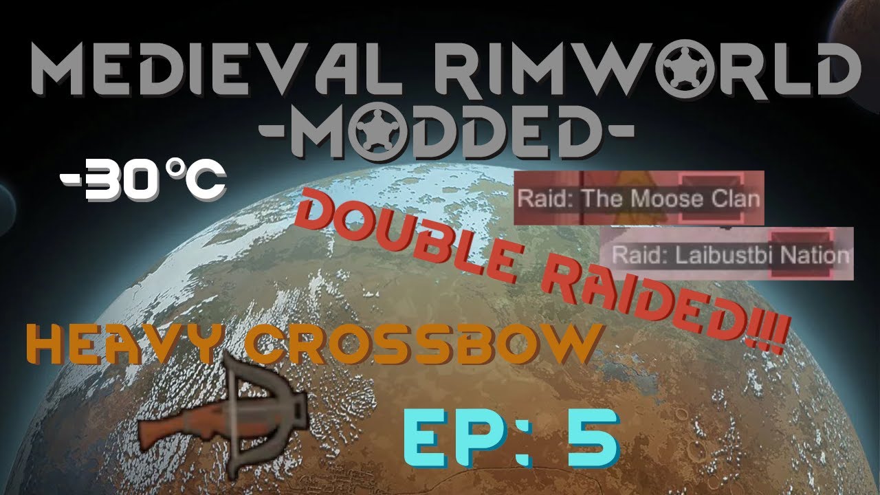 Double Raided, -30°C & Frostbite... But Look, Heavy Crossbows! - [Ep:5] Medieval Rimworld - Modded