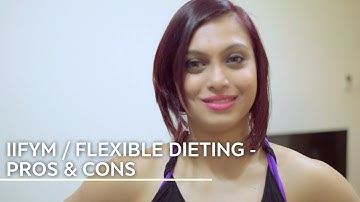Should I Start Flexible Dieting / IIFYM ? - Pros & Cons