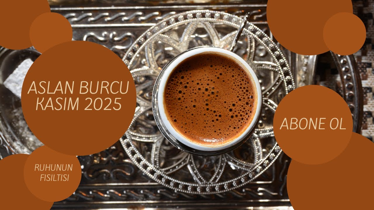 ASLAN BURCU KASIM 2025 KAHVE FALI
