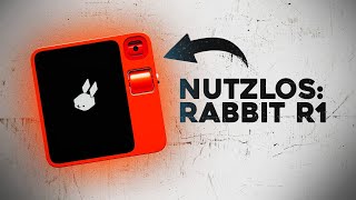 Leider Nutzlos: Rabbit R1