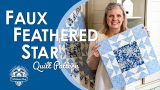 Fake it to Make it! The Feathered Star Simplified - Faux Feathered Star FREE Quilt Pattern