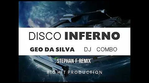 Geo Da Silva & Dj Combo - Disco Inferno (Stephan F Remix)