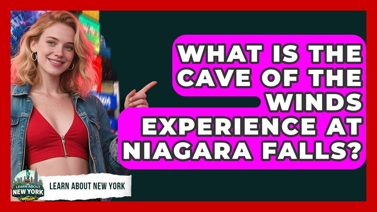 What Is The Cave Of The Winds Experience At Niagara Falls? - Learn About New York