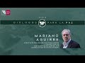 Diálogos para la paz. Mariano Aguirre