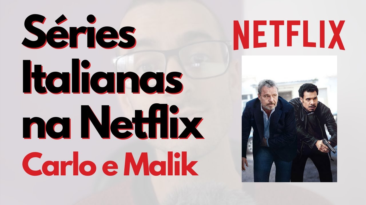 Séries italianas na Netflix - Carlo e Malik - YouTube