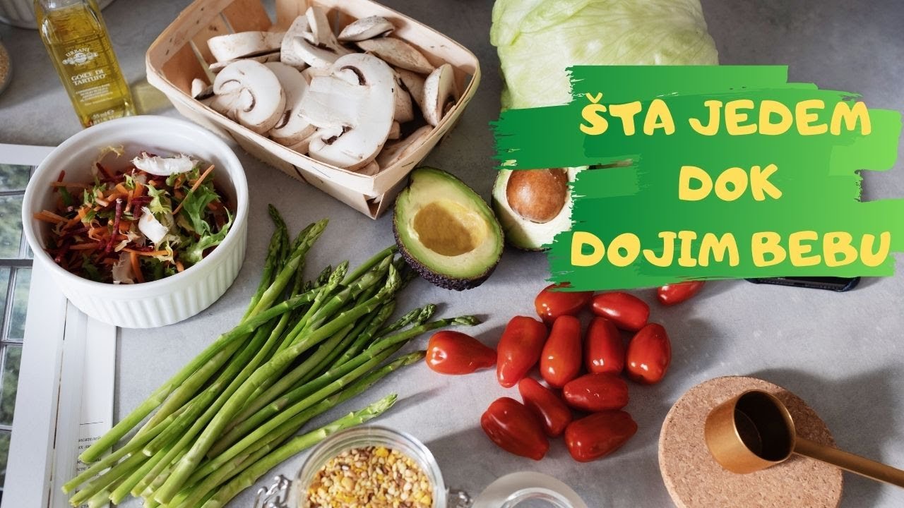 ISHRANA TOKOM DOJENJA | ŠTA JEDEM DOK DOJIM BEBU