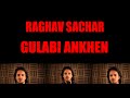 Gulabi ankhen  raghav sachar i artist aloud