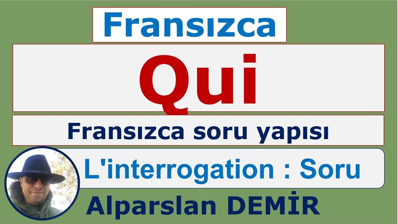 L'interrogation - Qui - Fransızca Soru Yapısı Qui (Detaylı anlatım)