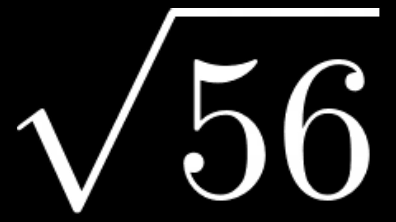 Simplify the Square Root of 56: Sqrt(56)