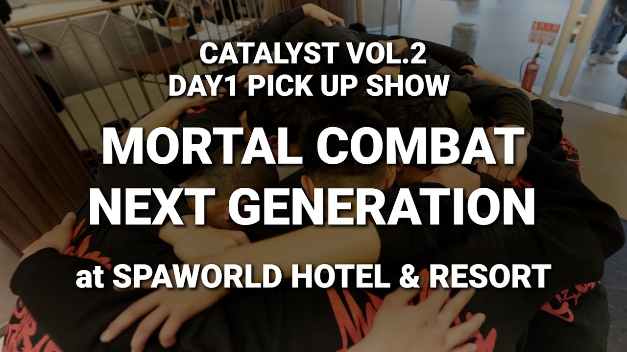 MORTAL COMBAT NEXT GENERATION | PICK UP SHOW | CATALYST VOL.2 DAY1 | at スパワールド