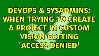 Famous DevOps & SysAdmins: When trying to create a project in custom vision getting 'Access Denied' Net Worth