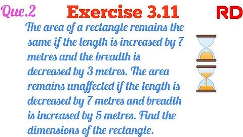 The area of a rectangle remains the same if the length is increased by 7 metres...|| Q.2 Ex.3.11 RD