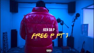 Ken Da P - “FREE P, Pt. 3“ (Official Video)