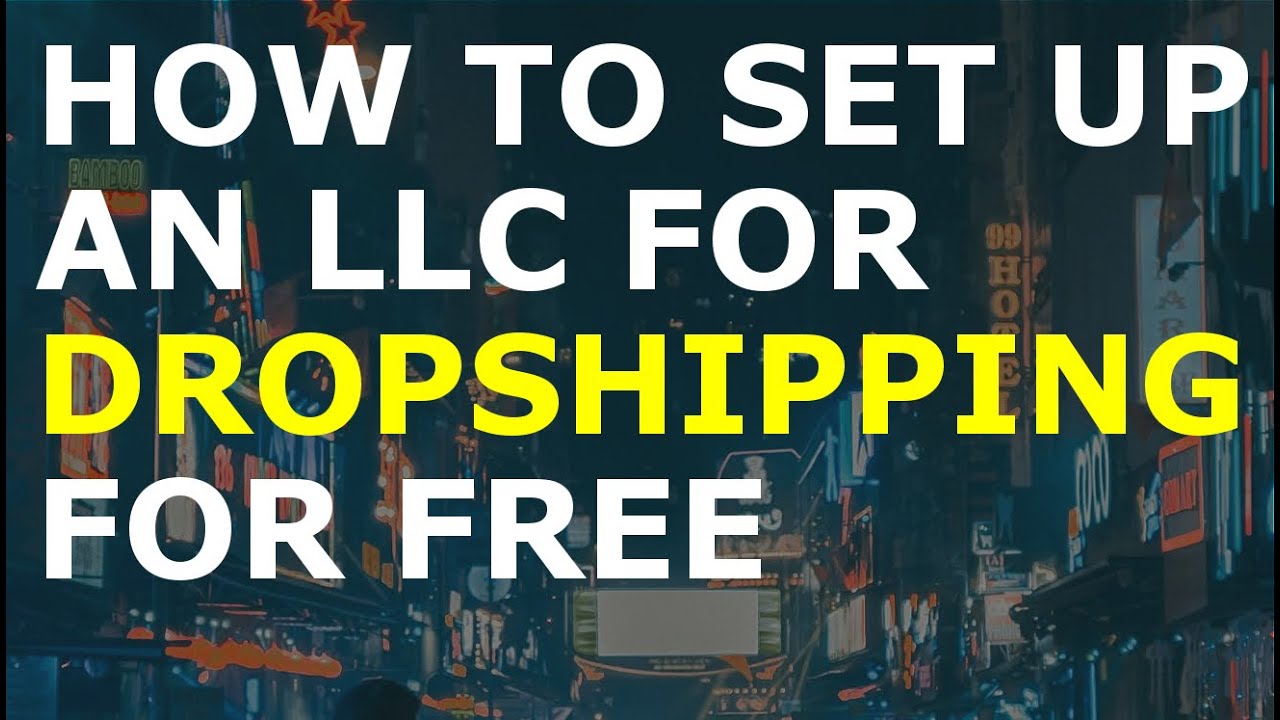 How to Set Up an LLC for Dropshipping for Free | Including an Essential ...