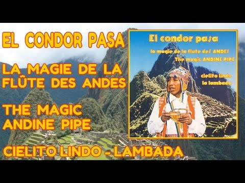 El Condor Pasa - La magie de la flûte des Andes - The Magic Pan Pipes of the Andes [Full Album]