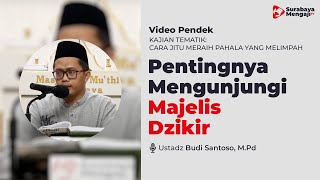 Pentingnya Mengunjungi Majelis Majelis Dzikir - Ustadz Budi Santoso, M.Pd