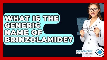 What Is The Generic Name Of Brinzolamide? - Optometry Knowledge Base