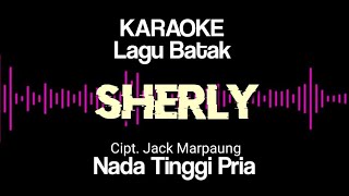 SHERLY KARAOKE || NADA TINGGI PRIA || KARAOKE SHERLY || KARAOKE LAGU BATAK SHERLY