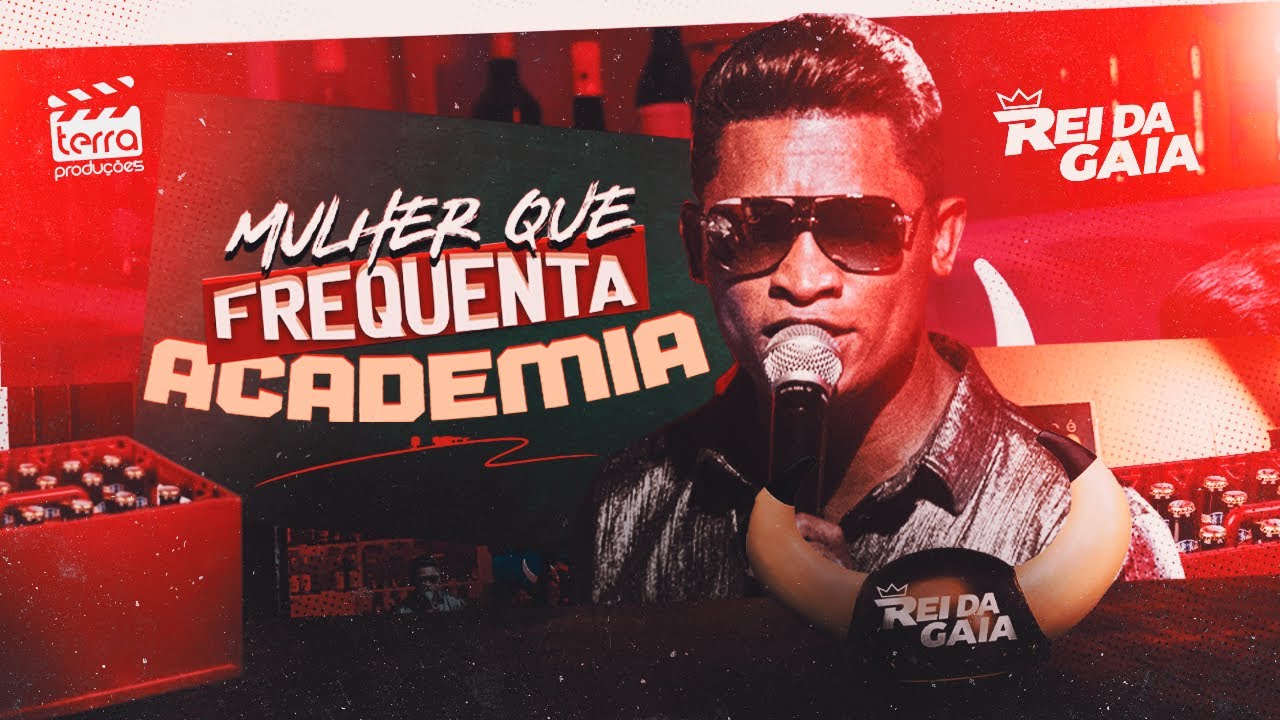 Rei da Gaia - MULHER QUE FREQUENTA ACADEMIA (DVD Rei da Gaia no Buteco)