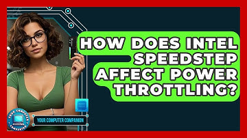 How Does Intel SpeedStep Affect Power Throttling? - Your Computer Companion
