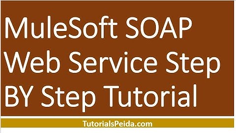 MuleSoft SOAP Web Service Step By Step Tutorial Using Mule4