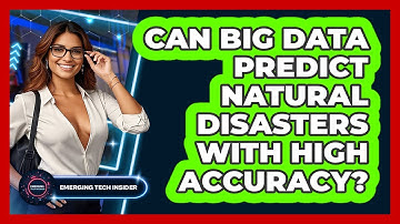 Can Big Data Predict Natural Disasters With High Accuracy? - Emerging Tech Insider