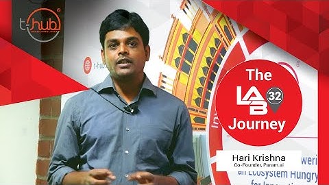 The Lab32 Journey | Hari Krishna M. | Co-Founder, Param.ai
