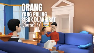 ✨ ORANG YANG PALING SIBUK DI AKHIRAT 💥