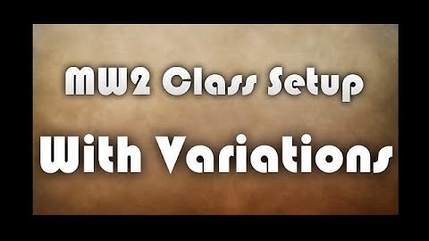 MW2 - Class Setup - with Shot Variations
