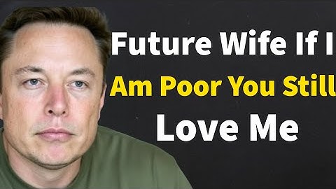 Future Wife If I Were Poor… Would You Still Love Me 😳💗| Elon Musk