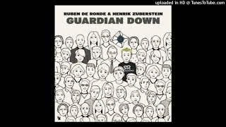 Ruben De Ronde & Henrik Zuberstein - Guardian Down