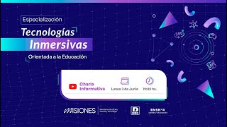 Charla informativa: Especialización Superior en Tecnologías inmersivas orientada a la educación.