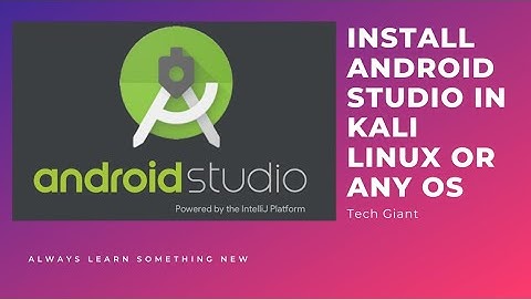 How To Install Android Studio In Kali Linux 2021