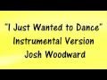 Miniature de la vidéo de la chanson I Just Wanted To Dance (Instrumental)