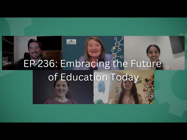 EP 236 Embracing the Future of Education Today