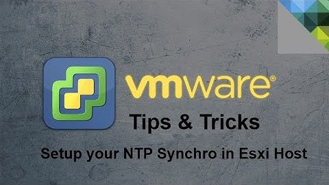 VMware - Tips & Tricks - Setup NTP on your Esxi host , NTP synchro