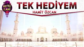 Tek Hediyem Hamit Özcan Nette İlahi