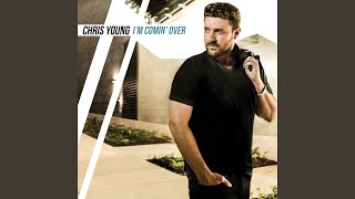 Vignette de la vidéo "Chris Young - I'm Comin' Over"