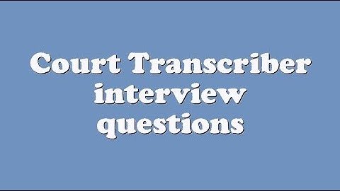 Court Transcriber interview questions