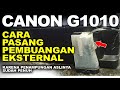 Cara Pasang Pembuangan Eksternal Printer Canon G1010 Karena Pembuangan Bawaan Sudah Full Penuh