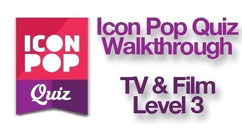 Icon Pop Quiz - TV & Film Level 3 Walkthrough Answers